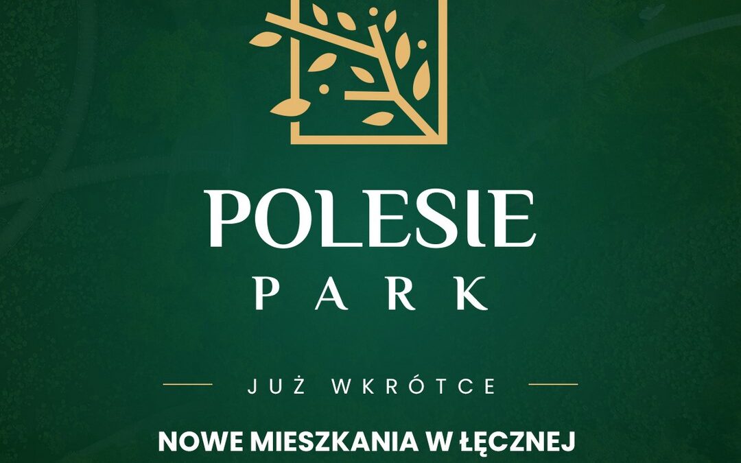 Nowa inwestycja w Łęcznej – Polesie Park