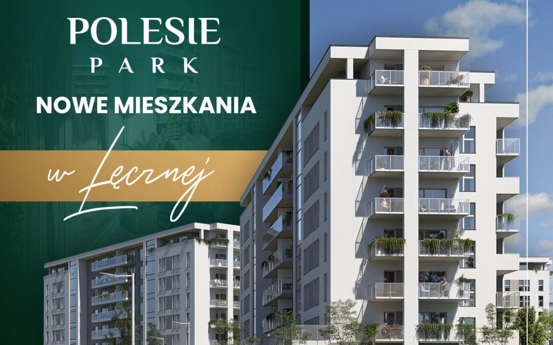 Polesie Park już wkrótce nowe mieszkania w Łęcznej