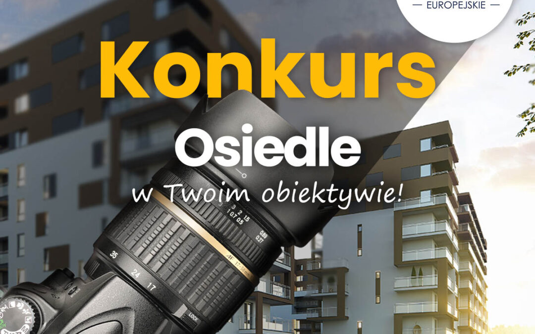 Ogłaszamy konkurs „Osiedle w Twoim obiektywie”